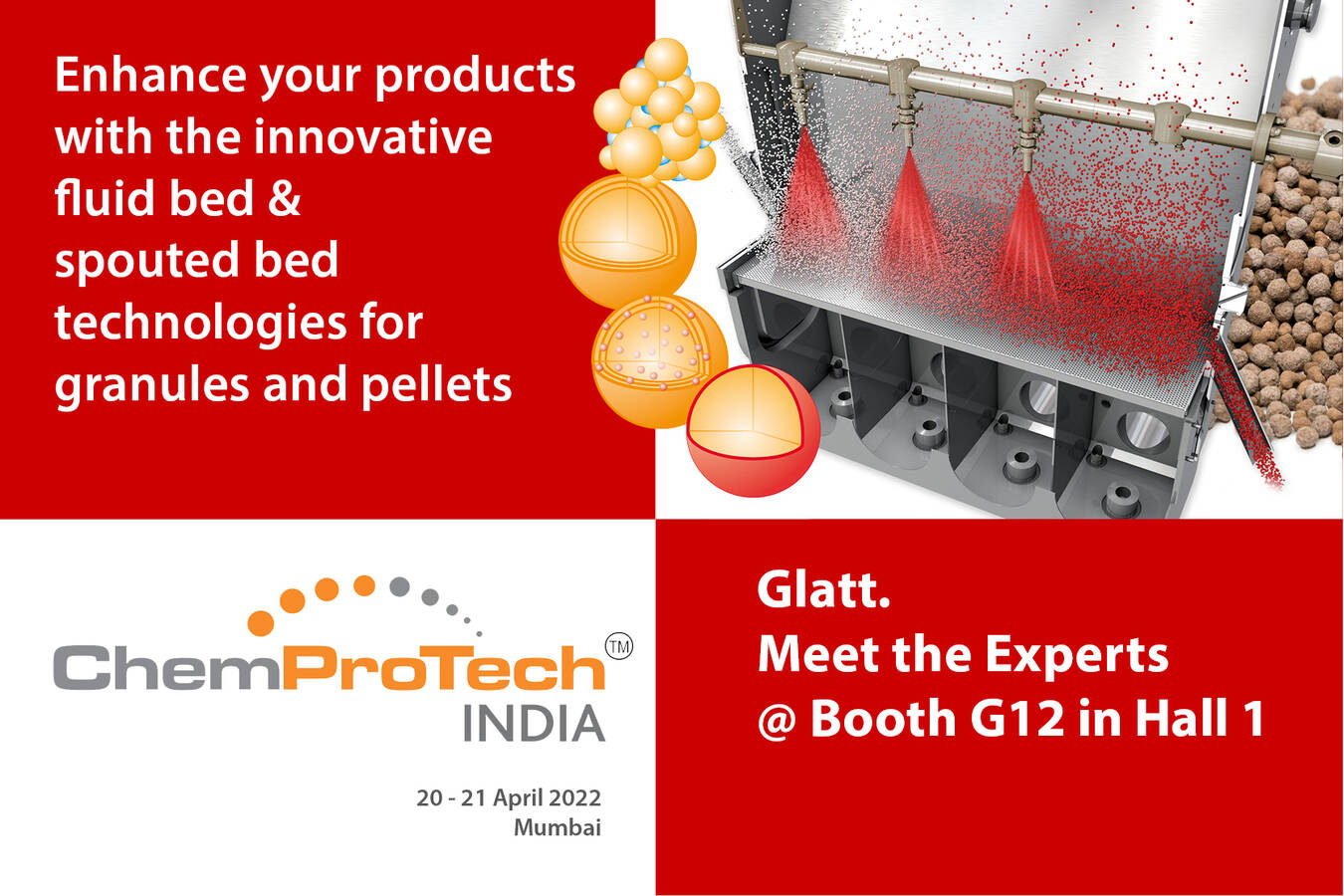 Meet the Glatt experts at ChemProTech India Free-flowing granules and pellets from liquids and powders using innovative fluid bed and spouted bed technology