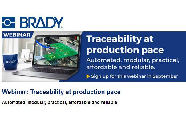 Brady Webinar: Traceability at production pace Automated, modular, practical, affordable and reliable.