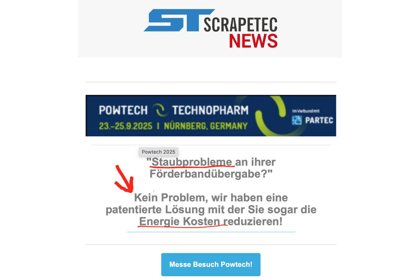 Do not miss the chance to see Scrapetec on the Powtech 2025 Scrapetec will be exhibiting at POWTECH Technopharm 2025 in Nuremberg, presenting innovative solutions for dust-free and efficient at conveyor transfer points
