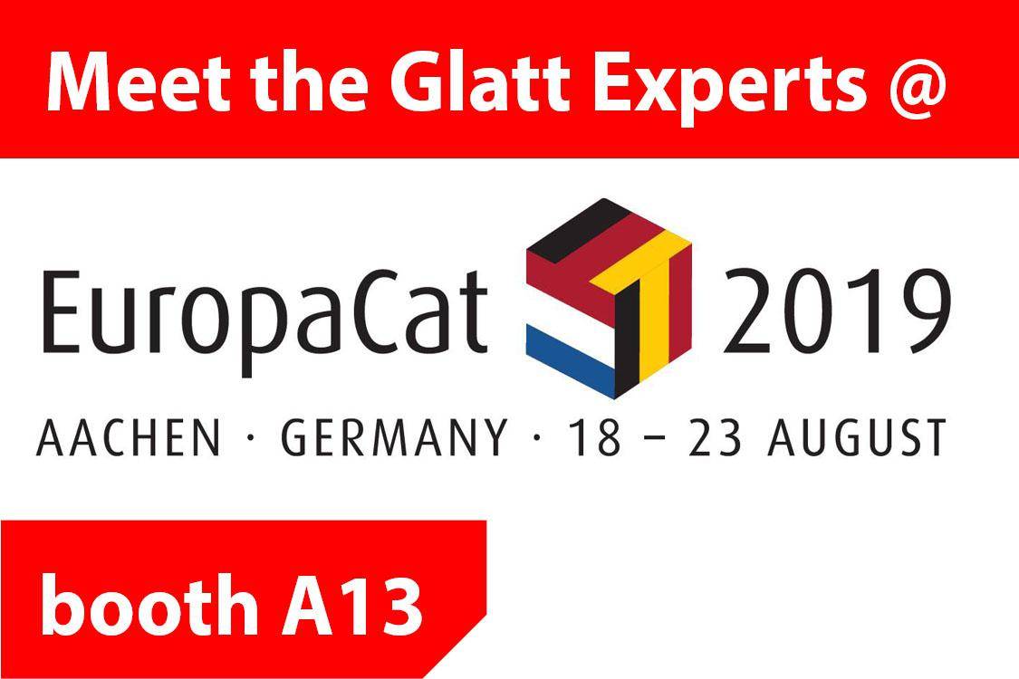 Meet the Glatt Experts @ EuropaCat 2019 booth A13 Future materials for Catalysts with exceptional activity by Glatt powder synthesis