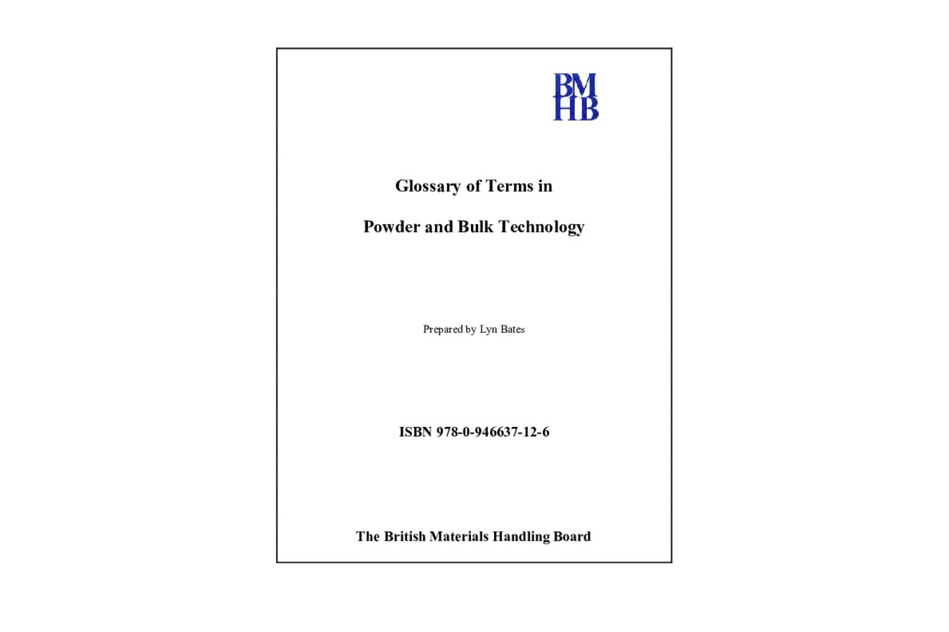 Glossary of Terms in Powder and Bulk Technology  An explanation of terms relating to particle technology as an introductory tool for non-specialists, newcomers and students in the field.